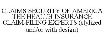 CLAIMS SECURITY OF AMERICA THE HEALTH INSURANCE CLAIM-FILING EXPERTS