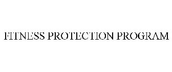 FITNESS PROTECTION PROGRAM