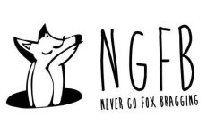 NGFB NEVER GO FOX BRAGGING