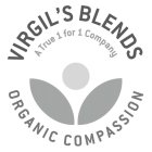VIRGIL'S BLENDS A TRUE 1 FOR 1 COMPANY ORGANIC COMPASSION