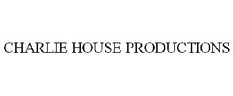 CHARLIE HOUSE PRODUCTIONS