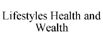 LIFESTYLES HEALTH AND WEALTH