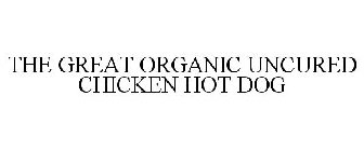 THE GREAT ORGANIC UNCURED CHICKEN HOT DOG