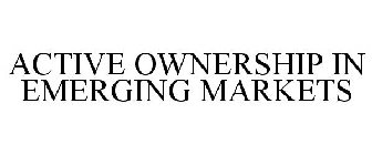 ACTIVE OWNERSHIP IN EMERGING MARKETS