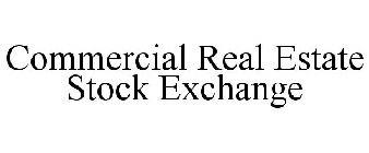 COMMERCIAL REAL ESTATE STOCK EXCHANGE