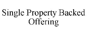 SINGLE PROPERTY BACKED OFFERING