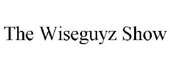 THE WISEGUYZ SHOW