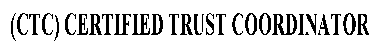 CTC CERTIFIED TRUST COORDINATOR