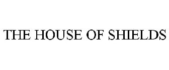 THE HOUSE OF SHIELDS