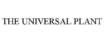 THE UNIVERSAL PLANT