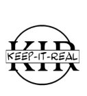 KEEP-IT-REAL , KIR