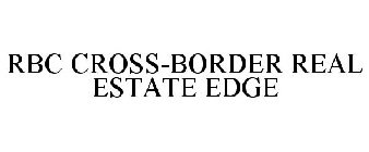 RBC CROSS-BORDER REAL ESTATE EDGE