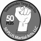 TAEKWONDO/TANG TOO DOO 50 PLUS MARTIAL ARTIS, LLC 50 PLUS