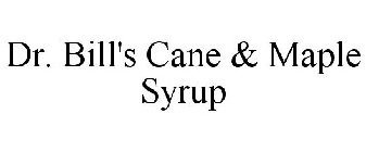 DR. BILL'S CANE & MAPLE SYRUP