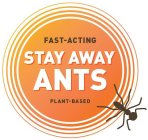 FAST-ACTING STAY AWAY ANTS PLANT-BASED