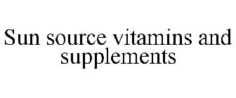 SUN SOURCE VITAMINS AND SUPPLEMENTS