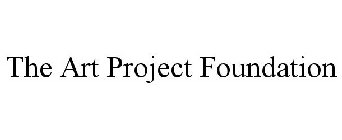 THE ART PROJECT FOUNDATION