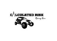 CALCULATED RISK RACING TEAM
