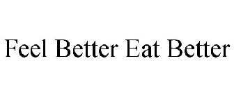 FEEL BETTER EAT BETTER