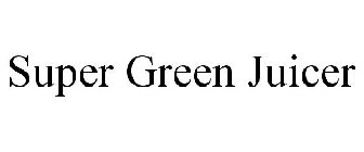 SUPER GREEN JUICER