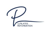 P THE PILATES REFORMATION