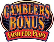GAMBLERS BONUS CASH FOR PLAY