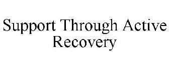 SUPPORT THROUGH ACTIVE RECOVERY