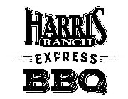 HARRIS RANCH EXPRESS BBQ