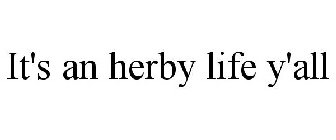 IT'S AN HERBY LIFE Y'ALL