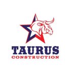 TAURUS CONSTRUCTION