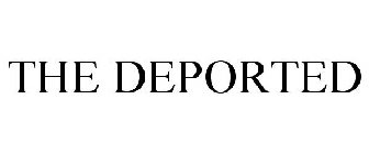 THE DEPORTED
