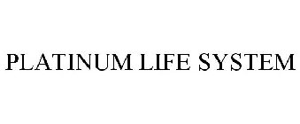 PLATINUM LIFE SYSTEM