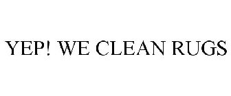 YEP! WE CLEAN RUGS