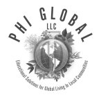 PHI GLOBAL LLC EDUCATIONAL SOLUTIONS FOR GLOBAL LIVING IN LOCAL COMMUNITIES