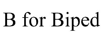 B FOR BIPED