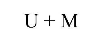 U + M