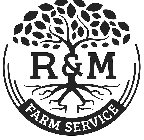 R & M FARM SERVICE