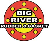 BIG RIVER RUBBER & GASKET