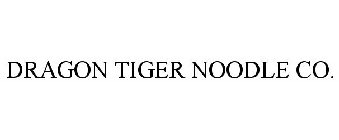 DRAGON TIGER NOODLE CO.