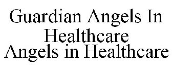 GUARDIAN ANGELS IN HEALTHCARE ANGELS IN HEALTHCARE