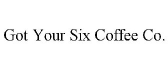 GOT YOUR SIX COFFEE CO.