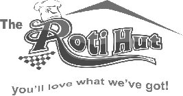 R THE ROTI HUT YOU'LL LOVE WHAT WE'VE GOT!