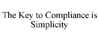 THE KEY TO COMPLIANCE IS SIMPLICITY