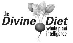 THE DIVINE DIET WHOLE PLANT INTELLIGENCE