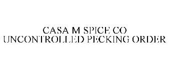 CASA M SPICE CO UNCONTROLLED PECKING ORDER