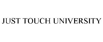JUST TOUCH UNIVERSITY