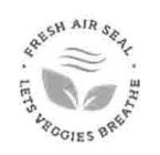 · FRESH AIR SEAL · LETS VEGGIES BREATHE