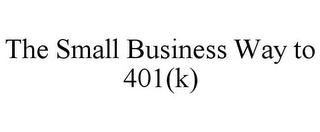 THE SMALL BUSINESS WAY TO 401(K)