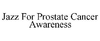 JAZZ FOR PROSTATE CANCER AWARENESS