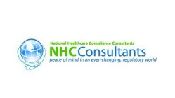 NATIONAL HEALTHCARE COMPLIANCE CONSULTANTS NHCCONSULTANTS PEACE OF MIND IN AN EVER-CHANGING, REGULATORY WORLD